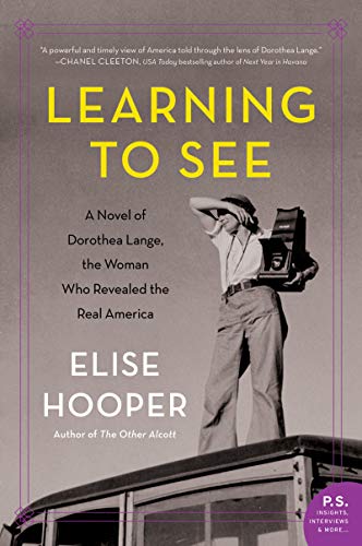 Beispielbild fr Learning to See: A Novel of Dorothea Lange, the Woman Who Revealed the Real America zum Verkauf von SecondSale