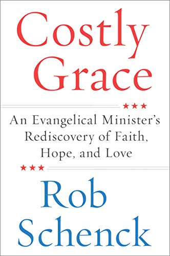 Stock image for Costly Grace: An Evangelical Minister's Rediscovery of Faith, Hope, and Love for sale by SecondSale