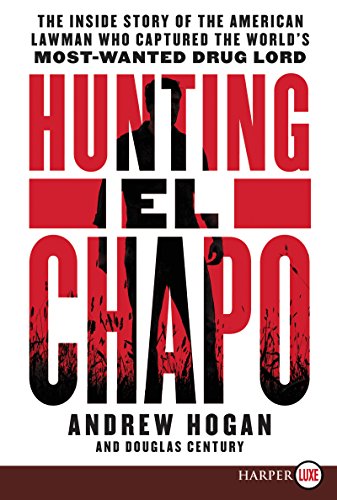 9780062688149: Hunting El Chapo: The Inside Story of the American Lawman Who Captured the World's Most Wanted Drug-Lord
