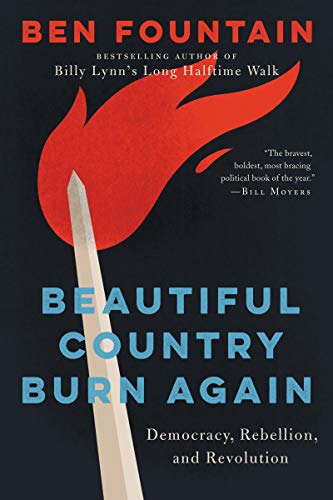 Stock image for Beautiful Country Burn Again: Democracy, Rebellion, and Revolution for sale by Bookmonger.Ltd