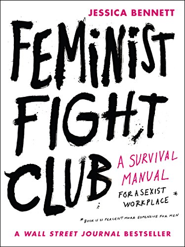 Stock image for Feminist Fight Club: A Survival Manual for a Sexist Workplace for sale by Gulf Coast Books