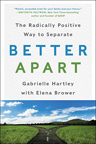 9780062689399: BETTER APART: The Radically Positive Way to Separate