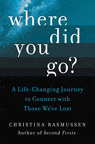 Beispielbild fr Where Did You Go?: A Life-Changing Journey to Connect with Those We've Lost zum Verkauf von Wonder Book
