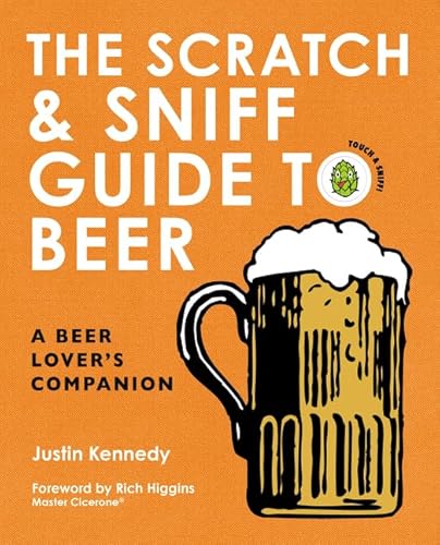 Beispielbild fr The Scratch & Sniff Guide to Beer: A Beer Lover's Companion zum Verkauf von SecondSale
