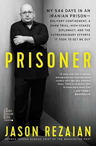 Beispielbild fr Prisoner: My 544 Days in an Iranian Prison?Solitary Confinement, a Sham Trial, High-Stakes Diplomacy, and the Extraordinary Efforts It Took to Get Me Out zum Verkauf von Wonder Book