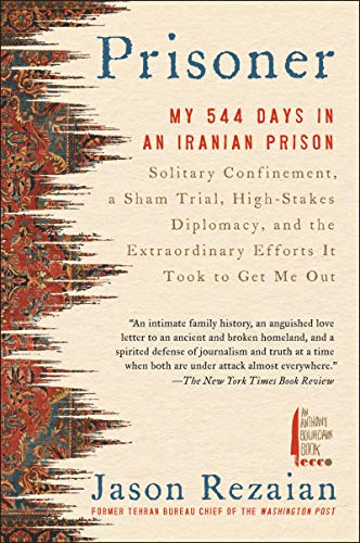 Stock image for Prisoner: My 544 Days in an Iranian Prison?Solitary Confinement, a Sham Trial, High-Stakes Diplomacy, and the Extraordinary Efforts It Took to Get Me Out for sale by Greenway