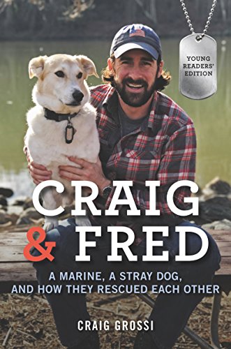 Beispielbild fr Craig and Fred Young Readers' Edition : A Marine, a Stray Dog, and How They Rescued Each Other zum Verkauf von Better World Books