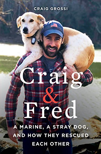 Stock image for Craig & Fred: A Marine, A Stray Dog, and How They Rescued Each Other for sale by ZBK Books
