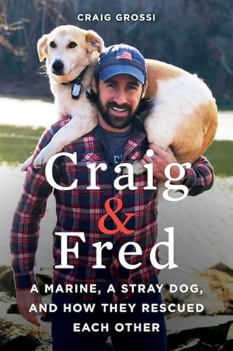 Beispielbild fr Craig and Fred : A Marine, a Stray Dog, and How They Rescued Each Other zum Verkauf von Better World Books