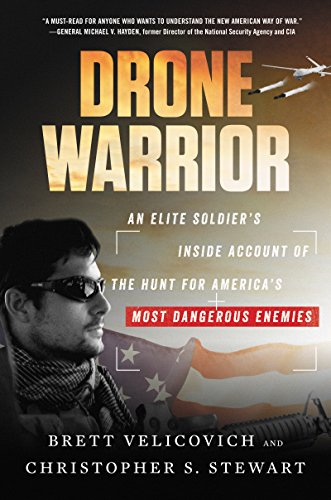 Beispielbild fr Drone Warrior: An Elite Soldier's Inside Account of the Hunt for America's Most Dangerous Enemies Velicovich, Brett and Stewart, Christopher S zum Verkauf von Aragon Books Canada