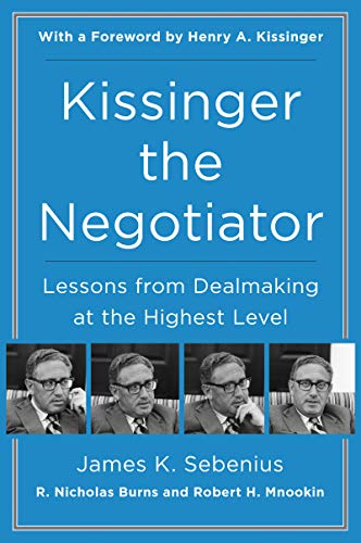 Beispielbild fr Kissinger the Negotiator: Lessons from Dealmaking at the Highest Level zum Verkauf von Big River Books