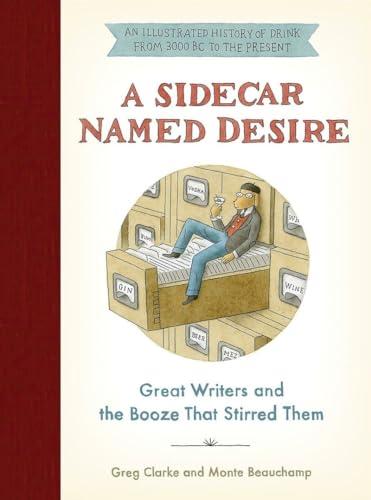 Beispielbild fr A Sidecar Named Desire: Great Writers and the Booze That Stirred Them zum Verkauf von SecondSale