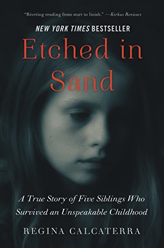 Imagen de archivo de Etched in Sand: A True Story of Five Siblings Who Survived an Unspeakable Childhood a la venta por Better World Books: West