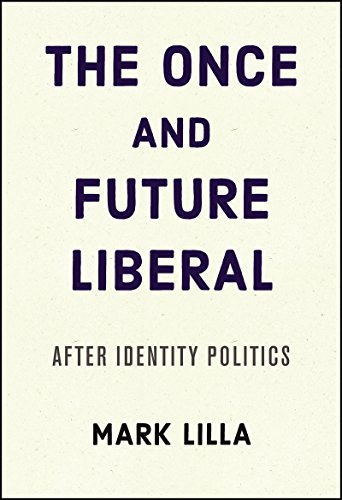 Imagen de archivo de The Once and Future Liberal: After Identity Politics a la venta por SecondSale
