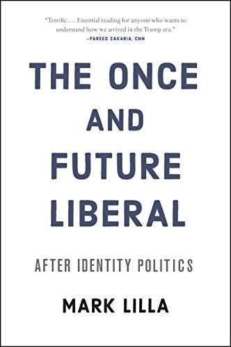 Beispielbild fr The Once and Future Liberal: After Identity Politics zum Verkauf von Giant Giant