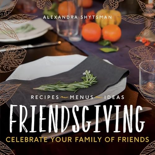 Imagen de archivo de Friendsgiving: Celebrate Your Family of Friends a la venta por SecondSale