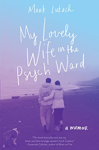 Imagen de archivo de My Lovely Wife in the Psych Ward: A Memoir a la venta por Better World Books