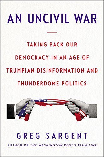 Stock image for An Uncivil War: Taking Back Our Democracy in an Age of Trumpian Disinformation and Thunderdome Politics for sale by SecondSale