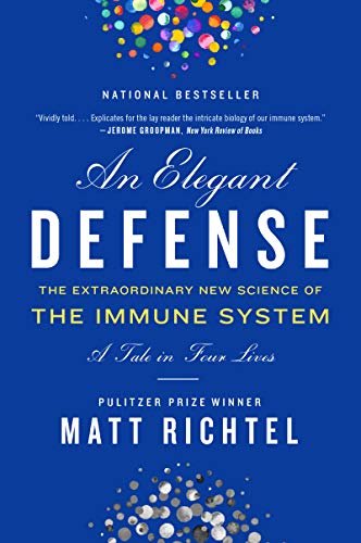 Beispielbild fr An Elegant Defense : The Extraordinary New Science of the Immune System: a Tale in Four Lives zum Verkauf von Better World Books