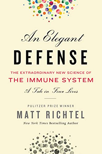 Beispielbild fr An Elegant Defense : The Extraordinary New Science of the Immune System: a Tale in Four Lives zum Verkauf von Better World Books