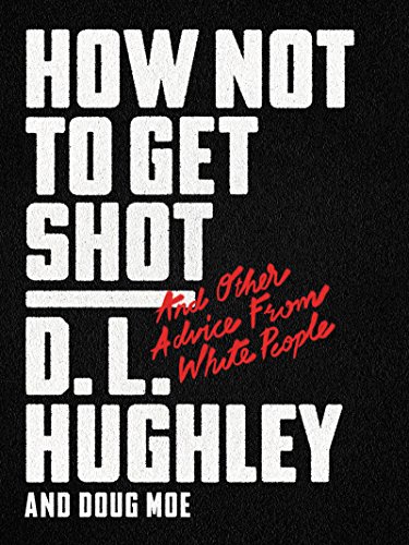9780062698544: How Not to Get Shot: And Other Advice From White People