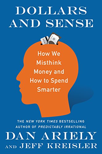 Stock image for Dollars and Sense: How We Misthink Money and How to Spend Smarter for sale by Better World Books