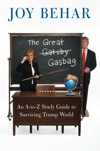 Stock image for The Great Gasbag : An a-To-Z Study Guide to Surviving Trump World for sale by Better World Books: West