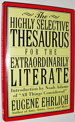 9780062700162: The Highly Selective Thesaurus for the Extraordinarily Literate (Highly Selective Reference)