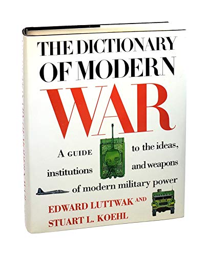 Imagen de archivo de Dictionary of Modern War : A Guide to the Ideas, Institutions and Weapons of Modern Military Power a la venta por Better World Books