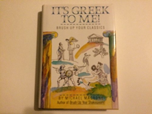 Beispielbild fr It's Greek to Me!: Brush Up Your Classics zum Verkauf von Wonder Book