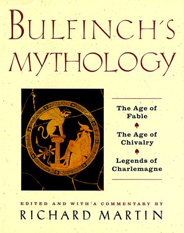 Beispielbild fr Bulfinch's Mythology : The Age of the Fable, the Age of Chivalry, Legends Of zum Verkauf von Better World Books