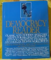 Beispielbild fr The Democracy Reader : Classical and Modern Speeches, Essays, Poems, Declarations, and Documents on Freedom and Human Rights Worldwide zum Verkauf von Better World Books: West