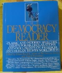 Stock image for The Democracy Reader : Classical and Modern Speeches, Essays, Poems, Declarations, and Documents on Freedom and Human Rights Worldwide for sale by Better World Books