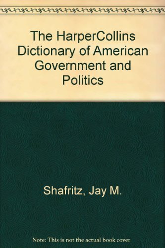 9780062700315: The HarperCollins dictionary of American government and politics