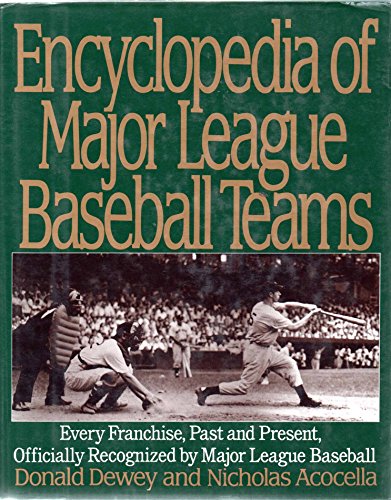 ENCYCLOPEDIA OF MAJOR LEAGUE BASEBALL TEAMS: Every Franchise, Past and Present, Officially Recogn...