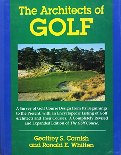 The Architects of Golf: A Survey of Golf Course Design from Its Beginnings to the Present, With an Encyclopedic Listing of Golf Architects and Their Courses - Cornish, Geoffrey S.; Whitten, Ronald E.; En, Ronald E. Whitten