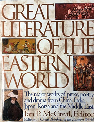 9780062701046: Great Literature of the Eastern World: The Major Works of Prose, Poetry and Drama from China, India, Japan, Korea and the Middle East