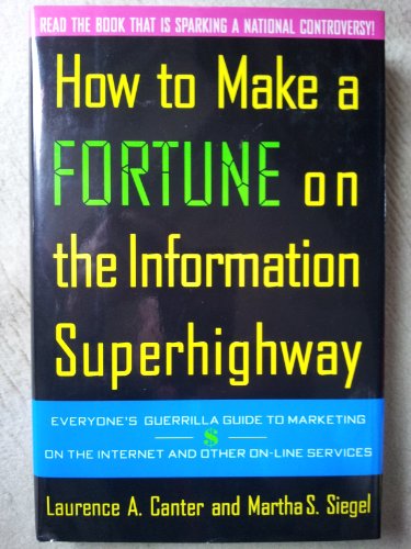Beispielbild fr How to Make a Fortune on the Information Superhighway: Everyone's Guerrilla Guide to Marketing on the Internet and Other On-Line Services zum Verkauf von SecondSale