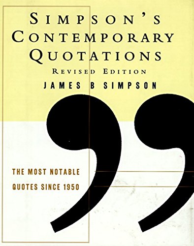 Beispielbild fr Simpson's Contemporary Quotations : The Most Notable Quotes from 1950 zum Verkauf von Better World Books