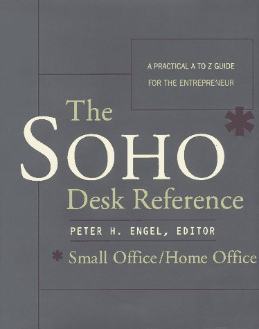 Imagen de archivo de The SOHO* Desk Reference: A Practical A to Z Guide for Entrepreneur a la venta por Wonder Book