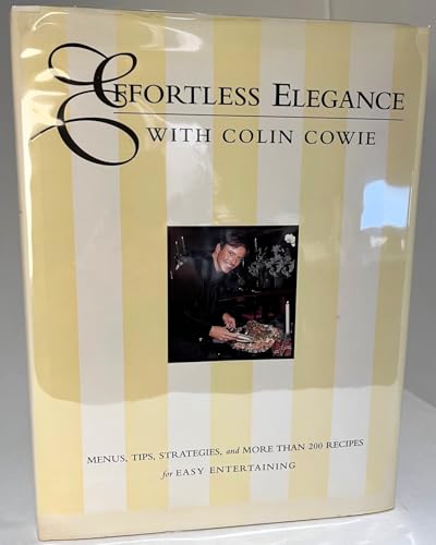 9780062701527: Effortless Elegance With Colin Cowie: Menus, Tips, Strategies, and More Than 200 Recipes