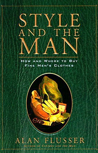 Beispielbild fr Style and the Man: How and Where to Buy Fine Mens' Clothes zum Verkauf von Books From California