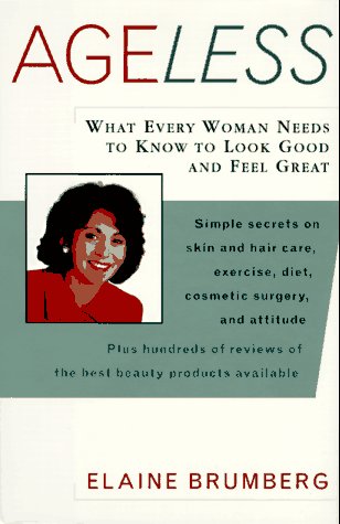 Stock image for Ageless : What Every Woman Needs to Know to Look Good and Feel Great for sale by Better World Books