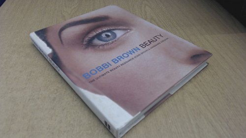 Beispielbild fr Bobbi Brown Beauty : The Ultimate Beauty Resource zum Verkauf von Better World Books