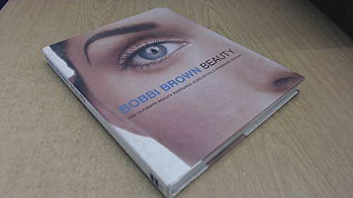 Imagen de archivo de Bobbi Brown Beauty: The Ultimate Beauty Resource a la venta por Gulf Coast Books
