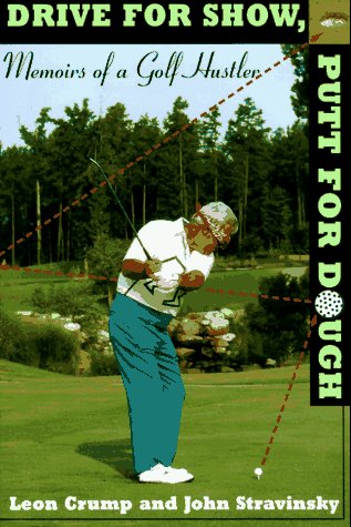 Beispielbild fr Drive for Show, Putt for Dough: Memoirs of a Golf Hustler zum Verkauf von WorldofBooks