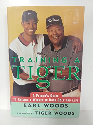 Imagen de archivo de Training a Tiger: A Father's Guide to Raising a Winner in Both Golf and Life a la venta por Gulf Coast Books