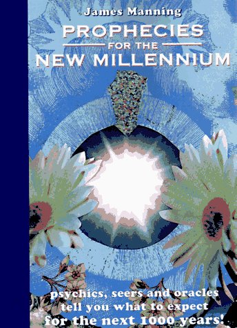 9780062702111: Prophecies for the New Millenium: Psychics, Seers, and Oracles Tell You What to Expect from the Next 1000 Years