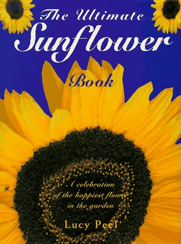 Imagen de archivo de The Ultimate Sunflower Book a la venta por SecondSale