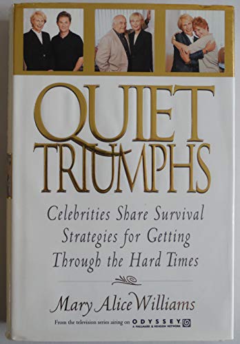 Imagen de archivo de Quiet Triumphs: Celebrities Share Survival Strategies for Getting Through the Hard Times a la venta por HPB-Diamond